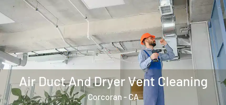  Air Duct And Dryer Vent Cleaning Corcoran - CA