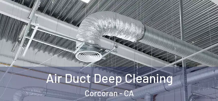  Air Duct Deep Cleaning Corcoran - CA
