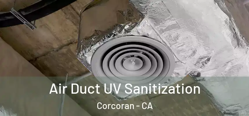  Air Duct UV Sanitization Corcoran - CA