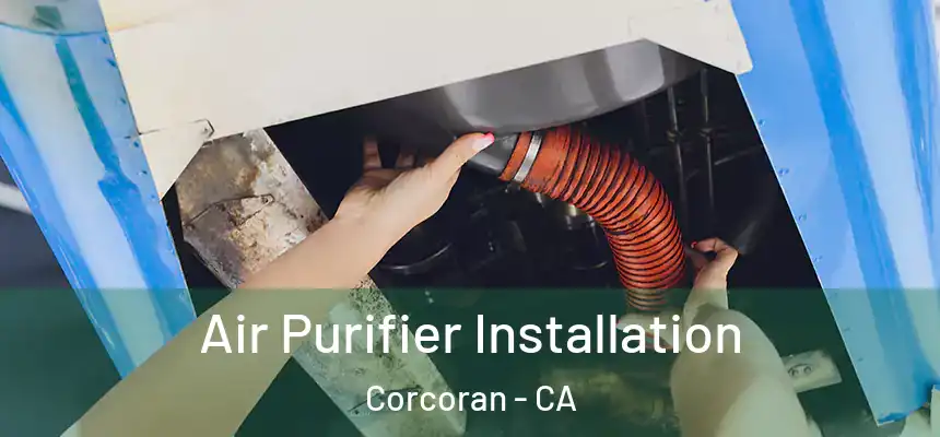  Air Purifier Installation Corcoran - CA