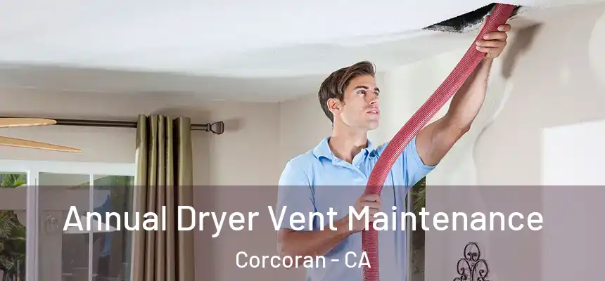  Annual Dryer Vent Maintenance Corcoran - CA