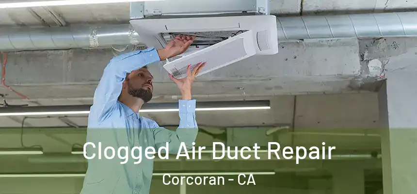  Clogged Air Duct Repair Corcoran - CA
