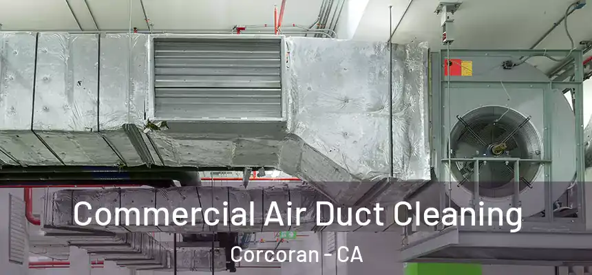  Commercial Air Duct Cleaning Corcoran - CA