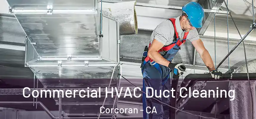  Commercial HVAC Duct Cleaning Corcoran - CA