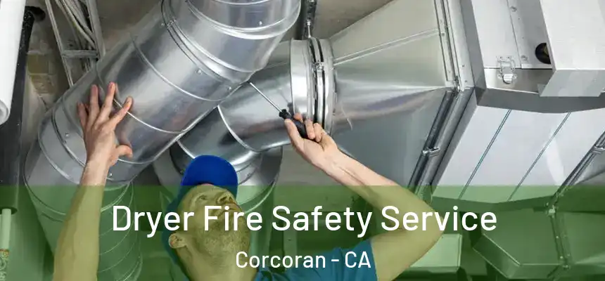  Dryer Fire Safety Service Corcoran - CA