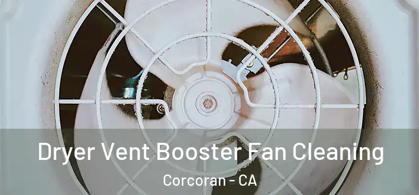  Dryer Vent Booster Fan Cleaning Corcoran - CA