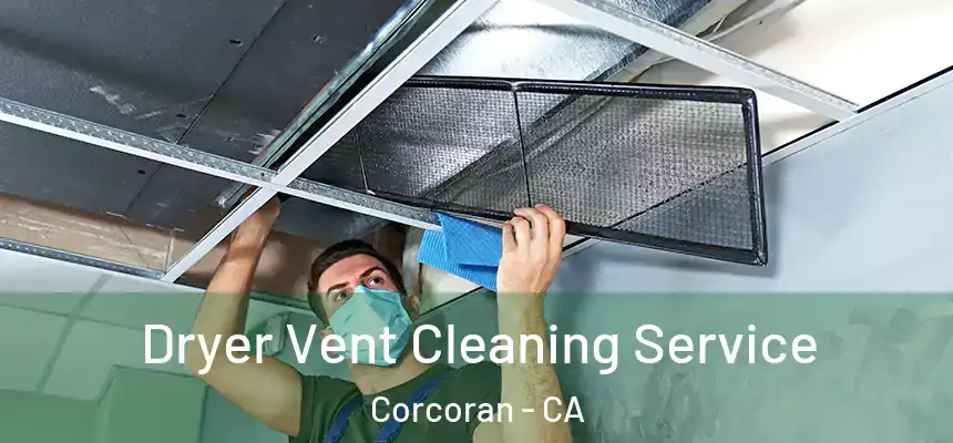 Dryer Vent Cleaning Service Corcoran - CA