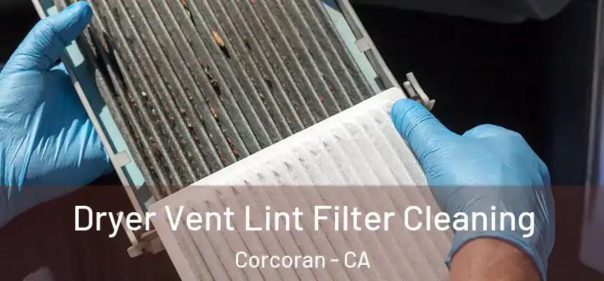  Dryer Vent Lint Filter Cleaning Corcoran - CA