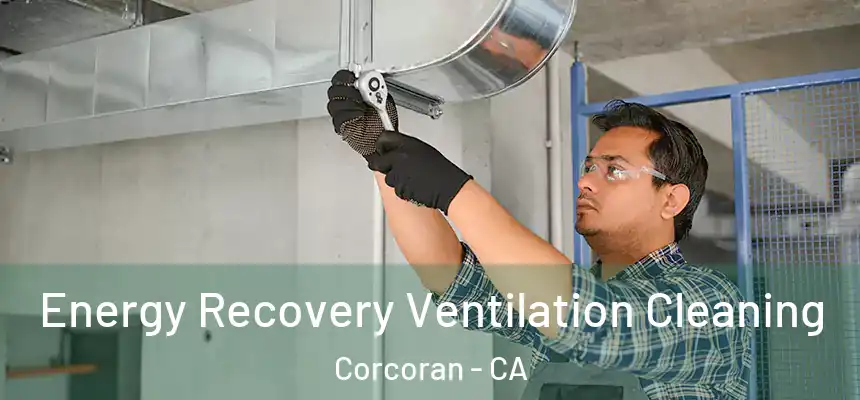  Energy Recovery Ventilation Cleaning Corcoran - CA