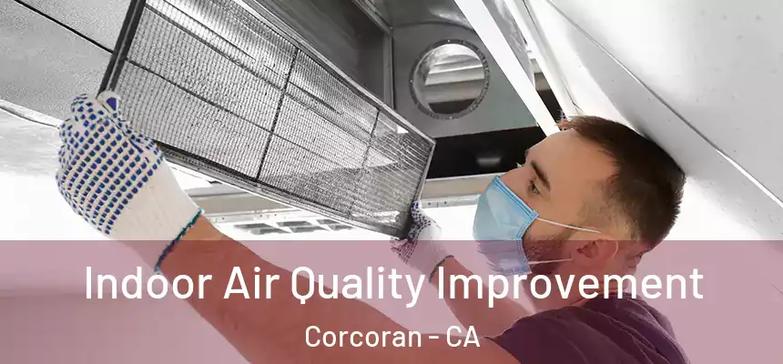 Indoor Air Quality Improvement Corcoran - CA