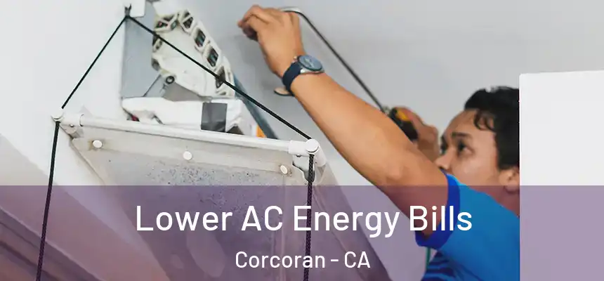  Lower AC Energy Bills Corcoran - CA