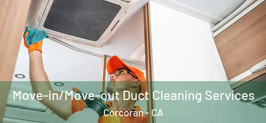  Move-in/Move-out Duct Cleaning Services Corcoran - CA